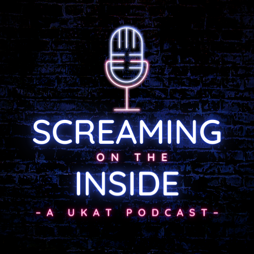 UKAT Podcast - SCREAMING ON THE INSIDE - UKAT Alumni